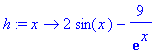 h := proc (x) options operator, arrow; 2*sin(x)-9/e...
