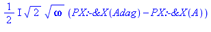1/2*I*2^(1/2)*omega^(1/2)*(PX:-`&X`(Adag)-PX:-`&X`(A))