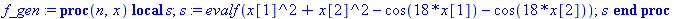 proc (n, x) local s; s := evalf(x[1]^2+x[2]^2-cos(18*x[1])-cos(18*x[2])); s end proc