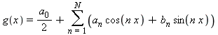 g(x) = a[0]/2+(sum(a[n]*cos(n*x)+b[n]*sin(n*x), n = 1 .. N))