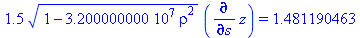 1.5*(1-32000000.00*rho^2)^(1/2)*(diff(z, s)) = 1.481190463