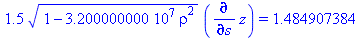1.5*(1-32000000.00*rho^2)^(1/2)*(diff(z, s)) = 1.484907384