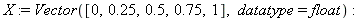 X := Vector([0, .25, .5, .75, 1], datatype = float); -1