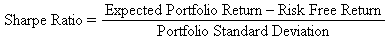 S*harpe*Ratio = (Expected*Portfolio*Return-Risk*Free*Return)/(Portfolio*Standard*Devi*ation)