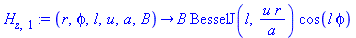 H[z, 1] := proc (r, phi, l, u, a, B) options operator, arrow; B*BesselJ(l, u*r/a)*cos(l*phi) end proc
