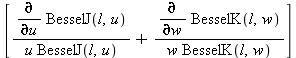 [(diff(BesselJ(l, u), u))/(u*BesselJ(l, u))+(diff(BesselK(l, w), w))/(w*BesselK(l, w))]