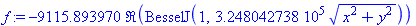 f := -9115.893970*Re(BesselJ(1, 324804.2738*(x^2+y^2)^(1/2)))