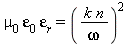 mu[0]*epsilon[0]*epsilon[r] = (k*n/omega)^2