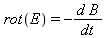 rot(E) = -d*B/dt