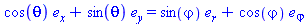 cos(theta)*e[x]+sin(theta)*e[y] = sin(phi)*e[r]+cos(phi)*e[phi]
