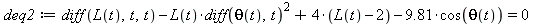 deq2 := (diff(L(t), t, t))-L(t)*(diff(theta(t), t))^2+`*`(4, L(t)-2)-9.81*cos(theta(t)) = 0