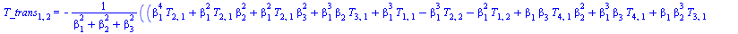 T_trans[1, 2] = `+`(`-`(`/`(`*`(`+`(`*`(`^`(beta[1], 4), `*`(T[2, 1])), `*`(`^`(beta[1], 2), `*`(T[2, 1], `*`(`^`(beta[2], 2)))), `*`(`^`(beta[1], 2), `*`(T[2, 1], `*`(`^`(beta[3], 2)))), `*`(`^`(beta...