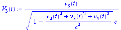 `:=`(V[3](t), `/`(`*`(v[3](t)), `*`(`^`(`+`(1, `-`(`/`(`*`(`+`(`*`(`^`(v[2](t), 2)), `*`(`^`(v[3](t), 2)), `*`(`^`(v[4](t), 2)))), `*`(`^`(c, 2))))), `/`(1, 2)), `*`(c))))