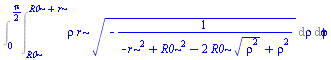 Int(Int(`*`(rho, `*`(r, `*`(`^`(`+`(`-`(`/`(1, `*`(`+`(`-`(`*`(`^`(r, 2))), `*`(`^`(R0, 2)), `-`(`*`(2, `*`(R0, `*`(`^`(`*`(`^`(rho, 2)), `/`(1, 2)))))), `*`(`^`(rho, 2))))))), `/`(1, 2))))), rho = R0...