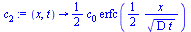 proc (x, t) options operator, arrow; `+`(`*`(`/`(1, 2), `*`(c[0], `*`(erfc(`+`(`/`(`*`(`/`(1, 2), `*`(x)), `*`(`^`(`*`(D, `*`(t)), `/`(1, 2)))))))))) end proc