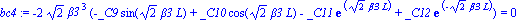 bc4 := -2*2^(1/2)*beta3^3*(-_C9*sin(2^(1/2)*beta3*L)+_C10*cos(2^(1/2)*beta3*L)-_C11*exp(2^(1/2)*beta3*L)+_C12*exp(-2^(1/2)*beta3*L)) = 0