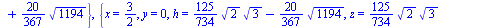 {x = `/`(3, 2), y = 0, h = `+`(`*`(`/`(125, 734), `*`(`^`(2, `/`(1, 2)), `*`(`^`(3, `/`(1, 2))))), `*`(`/`(20, 367), `*`(`^`(1194, `/`(1, 2))))), z = `+`(`*`(`/`(125, 734), `*`(`^`(2, `/`(1, 2)), `*`(...