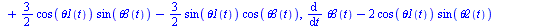 [`+`(diff(theta1(t), t), `*`(3, `*`(sin(theta2(t)), `*`(cos(theta3(t))))), `-`(`*`(3, `*`(sin(theta3(t)), `*`(cos(theta2(t))))))), `+`(diff(theta2(t), t), `*`(`/`(3, 2), `*`(cos(theta1(t)), `*`(sin(th...
