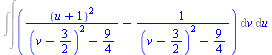 Int(Int(`+`(`/`(`*`(`^`(`+`(u, 1), 2)), `*`(`+`(`*`(`^`(`+`(v, `-`(`/`(3, 2))), 2)), `-`(`/`(9, 4))))), `-`(`/`(1, `*`(`+`(`*`(`^`(`+`(v, `-`(`/`(3, 2))), 2)), `-`(`/`(9, 4))))))), v), u)