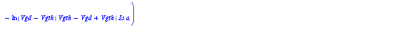 Vs(t) = exp(`/`(`*`(`+`(`-`(`*`(LambertW(`+`(`-`(`/`(`*`(exp(`+`(`-`(`/`(`*`(`/`(1, 2), `*`(t)), `*`(Ls, `*`(a, `*`(`+`(Vgd, `-`(Vgth))))))), `/`(`*`(`+`(`*`(ln(`+`(Vgd, `-`(Vgth))), `*`(Vgd)), `-`(`*...
