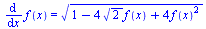 diff(f(x), x) = `*`(`^`(`+`(1, `-`(`*`(4, `*`(`^`(2, `/`(1, 2)), `*`(f(x))))), `*`(4, `*`(`^`(f(x), 2)))), `/`(1, 2)))