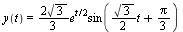 y(t) = `*`(`*`(`+`(`*`(2, `*`(sqrt(3)))), `/`(1, 3)), `*`(`^`(e, `+`(`*`(`/`(1, 2), `*`(t)))), `*`(sin(`+`(`*`(`/`(1, 2), `*`(sqrt(3), `*`(t))), `*`(`/`(1, 3), `*`(Pi)))))))