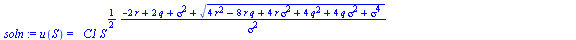 u(S) = `+`(`*`(_C1, `*`(`^`(S, `+`(`/`(`*`(`/`(1, 2), `*`(`+`(`-`(`*`(2, `*`(r))), `*`(2, `*`(q)), `*`(`^`(sigma, 2)), `*`(`^`(`+`(`*`(4, `*`(`^`(r, 2))), `-`(`*`(8, `*`(r, `*`(q)))), `*`(4, `*`(r, `*...