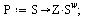 `:=`(P, proc (S) options operator, arrow; `*`(Z, `*`(`^`(S, w))) end proc); 1