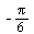 `+`(`-`(`*`(`/`(1, 6), `*`(Pi))))