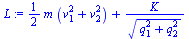 `+`(`*`(`/`(1, 2), `*`(m, `*`(`+`(`*`(`^`(v[1], 2)), `*`(`^`(v[2], 2)))))), `/`(`*`(K), `*`(`^`(`+`(`*`(`^`(q[1], 2)), `*`(`^`(q[2], 2))), `/`(1, 2)))))