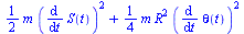 `+`(`*`(`/`(1, 2), `*`(m, `*`(`^`(diff(S(t), t), 2)))), `*`(`/`(1, 4), `*`(m, `*`(`^`(R, 2), `*`(`^`(diff(theta(t), t), 2))))))