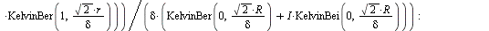 `:=`(J, proc (r, delta) options operator, arrow; `/`(`*`(HS, `*`(`+`(`-`(KelvinBer(1, `/`(`*`(sqrt(2), `*`(r)), `*`(delta)))), `-`(KelvinBei(1, `/`(`*`(sqrt(2), `*`(r)), `*`(delta)))), `-`(`*`(`+`(I),...