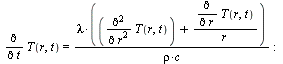 diff(T(r, t), t) = `/`(`*`(lambda, `*`(`+`(diff(T(r, t), r, r), `/`(`*`(diff(T(r, t), r)), `*`(r))))), `*`(rho, `*`(c))); -1