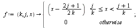 `:=`(PieceLQ, proc (n) local f, g, s; if n = 1 then RETURN([proc (x) options operator, arrow; 1 end proc]) end if; `:=`(f, proc (k, j, x) options operator, arrow; piecewise(`and`(`<=`(`/`(`*`(j), `*`(...