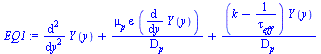 `+`(diff(diff(Y(y), y), y), `/`(`*`(mu[p], `*`(epsilon, `*`(diff(Y(y), y)))), `*`(D[p])), `/`(`*`(`+`(k, `-`(`/`(1, `*`(tau[eff])))), `*`(Y(y))), `*`(D[p])))