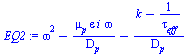 `+`(`*`(`^`(omega, 2)), `-`(`/`(`*`(mu[p], `*`(epsilon, `*`(i, `*`(omega)))), `*`(D[p]))), `-`(`/`(`*`(`+`(k, `-`(`/`(1, `*`(tau[eff]))))), `*`(D[p]))))