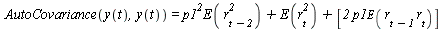 AutoCovariance(y(t), y(t)) = `+`(`*`(`^`(p1, 2), `*`(E(`*`(`^`(r[`+`(t, `-`(2))], 2))))), E(`*`(`^`(r[t], 2))), [`+`(`*`(2, `*`(p1, `*`(E(`*`(r[`+`(t, `-`(1))], `*`(r[t])))))))])