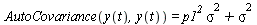 AutoCovariance(y(t), y(t)) = `+`(`*`(`^`(p1, 2), `*`(`^`(sigma, 2))), `*`(`^`(sigma, 2)))