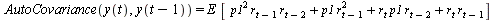 AutoCovariance(y(t), y(`+`(t, `-`(1)))) = `*`(E, `*`([`+`(`*`(`^`(p1, 2), `*`(r[`+`(t, `-`(1))], `*`(r[`+`(t, `-`(2))]))), `*`(p1, `*`(`^`(r[`+`(t, `-`(1))], 2))), `*`(r[t], `*`(p1, `*`(r[`+`(t, `-`(2...