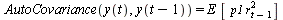 AutoCovariance(y(t), y(`+`(t, `-`(1)))) = `*`(E, `*`([`*`(p1, `*`(`^`(r[`+`(t, `-`(1))], 2)))]))