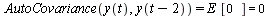 `and`(AutoCovariance(y(t), y(`+`(t, `-`(2)))) = `*`(E, `*`([0])), `*`(E, `*`([0])) = 0)