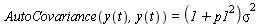 AutoCovariance(y(t), y(t)) = `*`(`+`(1, `*`(`^`(p1, 2))), `*`(`^`(sigma, 2)))