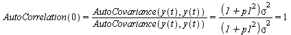 `and`(AutoCorrelation(0) = `*`(AutoCovariance(y(t), y(t)), `/`(1, `*`(AutoCovariance(y(t), y(t))))), `and`(`*`(AutoCovariance(y(t), y(t)), `/`(1, `*`(AutoCovariance(y(t), y(t))))) = `*`(`*`(`+`(1, `*`...