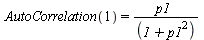AutoCorrelation(1) = `/`(`*`(p1), `*`(`+`(1, `*`(`^`(p1, 2)))))