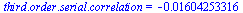 `.`(third, order, serial, correlation) = -0.1604253316e-1