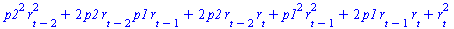 `+`(`*`(`^`(p2, 2), `*`(`^`(r[`+`(t, `-`(2))], 2))), `*`(2, `*`(p2, `*`(r[`+`(t, `-`(2))], `*`(p1, `*`(r[`+`(t, `-`(1))]))))), `*`(2, `*`(p2, `*`(r[`+`(t, `-`(2))], `*`(r[t])))), `*`(`^`(p1, 2), `*`(`...