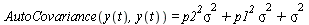 AutoCovariance(y(t), y(t)) = `+`(`*`(`^`(p2, 2), `*`(`^`(sigma, 2))), `*`(`^`(p1, 2), `*`(`^`(sigma, 2))), `*`(`^`(sigma, 2)))
