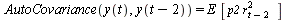 AutoCovariance(y(t), y(`+`(t, `-`(2)))) = `*`(E, `*`([`*`(p2, `*`(`^`(r[`+`(t, `-`(2))], 2)))]))