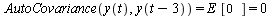 `and`(AutoCovariance(y(t), y(`+`(t, `-`(3)))) = `*`(E, `*`([0])), `*`(E, `*`([0])) = 0)