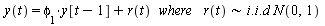 `and`(y(t) = `+`(`*`(phi[1], `*`(y[`+`(t, `-`(1))])), `*`(`*`(r(t), `*`(where)), r(t))), `&sim;`(`+`(`*`(phi[1], `*`(y[`+`(t, `-`(1))])), `*`(`*`(r(t), `*`(where)), r(t))), `*`(Typesetting:-delayDotPr...